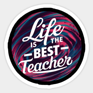 Life Is The Best Teacher Sticker